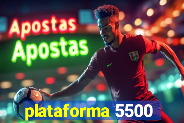 plataforma 5500